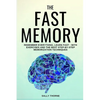 The Fast Memory: Remember Everything, Learn Fast - With Exercises and the Best Step-By-Step Memorization Techniques - Paperback