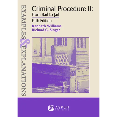 Examples & Explanations for Criminal Procedure II: From Bail to Jail - Paperback