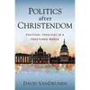 Politics After Christendom: Political Theology in a Fractured World - Paperback