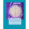 The Reiki Energy Healing Method: A Comprehensive Reiki Healing Treatise - Paperback