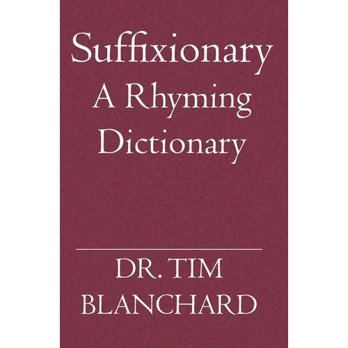Suffixionary: A Rhyming Dictionary - Paperback