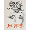 Fairy Tale Princesses Will Kill Your Children - Paperback