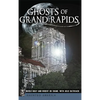 Ghosts of Grand Rapids - Hardcover