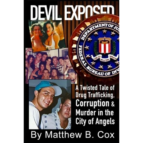 Devil Exposed: A Twisted Tale of Drug Trafficking, Corruption & Murder in the City of Angels - Paperback