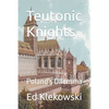 Teutonic Knights: Poland's Dilemma - Paperback