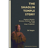 The Shaolin Temple Story: Explore Shaolin History, Culture, Kung Fu and Chán Tradition - Hardcover