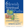 Six Jewish Spiritual Paths: A Rationalist Looks at Spirituality - Paperback