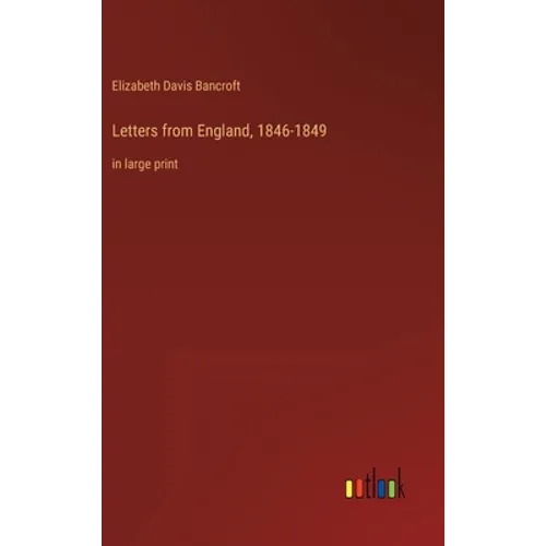 Letters from England, 1846-1849: in large print - Hardcover