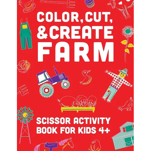Color, Cut, & Create Farm: Scissor craft activity book for kids - Paperback