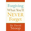 Forgiving What You'll Never Forget - Paperback