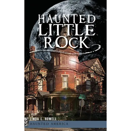 Haunted Little Rock - Hardcover