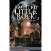 Haunted Little Rock - Hardcover