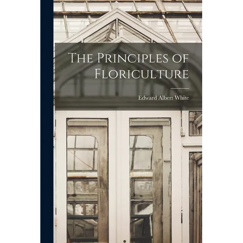 The Principles of Floriculture - Paperback