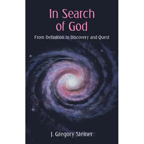 In Search of God: From Definition to Discovery and Quest - Paperback