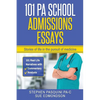 101 PA School Admissions Essays: Stories of life in the pursuit of medicine - Paperback