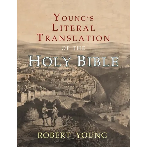 Young's Literal Translation of the Holy Bible: With Prefaces to 1st, Revised, & 3rd Editions - Paperback