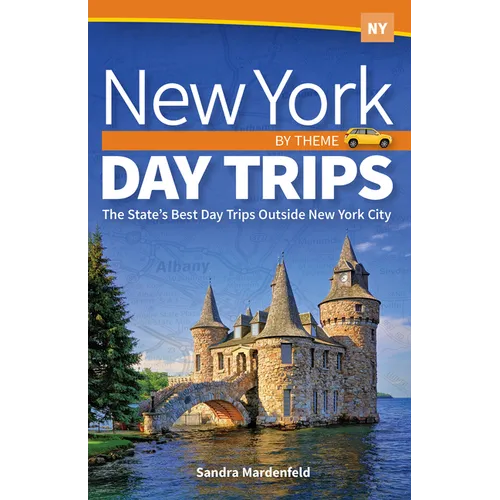 New York Day Trips by Theme: The State's Best Day Trips Outside New York City - Paperback