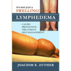 It's Not Just a Swelling! Lymphedema: Causes, Prevention, Treatment, Self-Management - Paperback