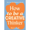 How to Be a Creative Thinker - Paperback