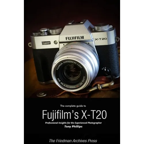 The Complete Guide to Fujifilm's X-T20 (B&W Edition) - Paperback