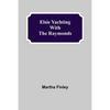 Elsie Yachting with the Raymonds - Paperback