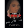 All the Things You Didn't Say: Be It Now Resolved - Paperback