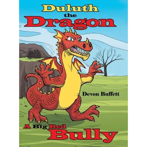Duluth the Dragon: A Big Red Bully - Hardcover