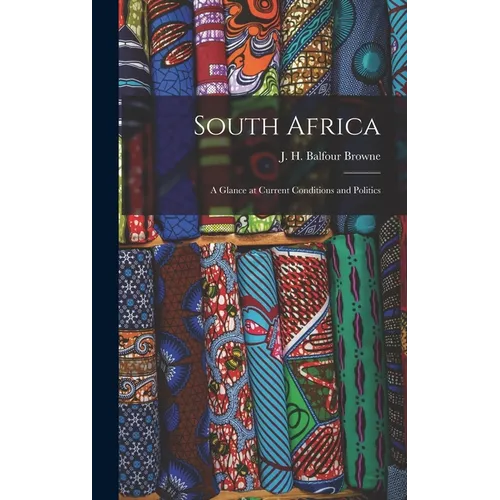 South Africa; a Glance at Current Conditions and Politics - Hardcover