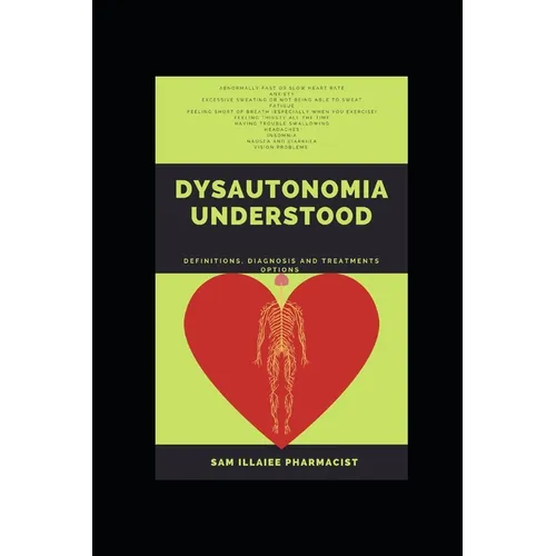 Dysautonomia Understood: definitions, diagnosis and treatments options - Paperback
