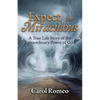 Expect the Miraculous: A True Life Story of the Extraordinary Power of God - Paperback