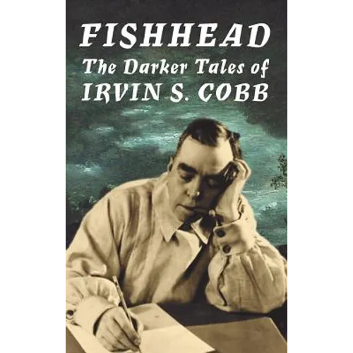 Fishhead: The Darker Tales of Irvin S. Cobb - Hardcover