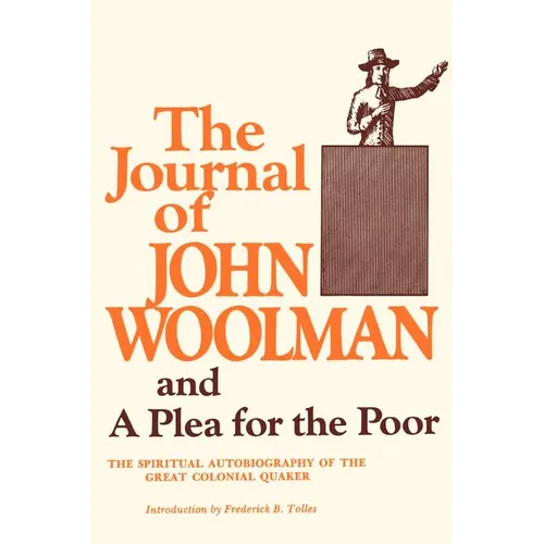 The Journal of John Woolman and a Plea for the Poor - Paperback