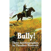 Bully! Three Autobiographies by Theodore Roosevelt - Hardcover