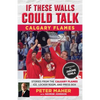 If These Walls Could Talk: Calgary Flames: Stories from the Calgary Flames Ice, Locker Room, and Press Box - Paperback