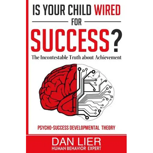 Is Your Child Wired for Success?: The Incontestable Truth about Achievement - Paperback