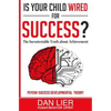 Is Your Child Wired for Success?: The Incontestable Truth about Achievement - Paperback