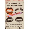 A Cigarette Lit Backwards - Hardcover