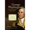 George Washington's Leadership Lessons: What the Father of Our Country Can Teach Us about Effective Leadership and Character - Hardcover