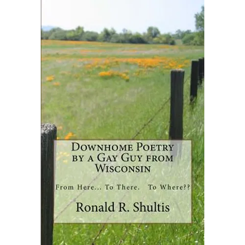 Downhome Poetry by a Gay Guy from Wisconsin - Paperback