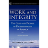 Work and Integrity: The Crisis and Promise of Professionalism in America - Hardcover