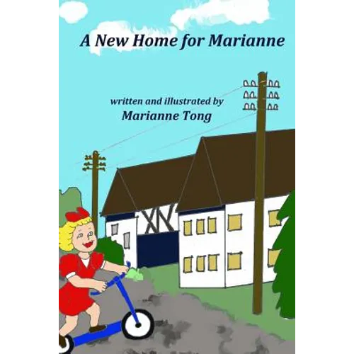 A New Home for Marianne: The Destruction of World War II Forces the Family to Move to a Country Village - Paperback