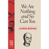 We Are Nothing and So Can You - Paperback