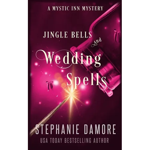 Jingle Bells and Wedding Spells: A Paranormal Cozy Mystery - Paperback