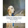 If Only They Could Live Forever: A Collection of Pet Bereavement Poems & Quotes to Help Ease Your Grief Upon the Loss of Your Beloved Pet - Paperback