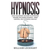 Hypnosis: EXACT BLUEPRINT on How to Hypnotize Anyone, Including Yourself - Mind Control, Self Hypnosis, and NLP - Paperback