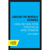 Labeling the Mentally Retarded: Clinical and Social System Perspectives on Mental Retardation - Paperback