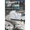 Humanity's Last Stand: Confronting Global Catastrophe - Paperback