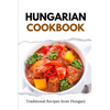 Hungarian Cookbook: Traditional Recipes from Hungary - Paperback