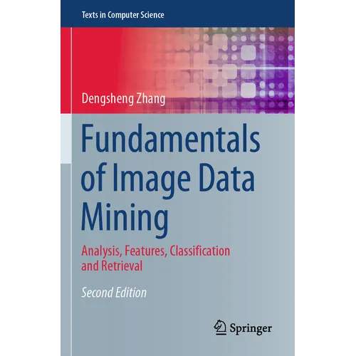 Fundamentals of Image Data Mining: Analysis, Features, Classification and Retrieval - Paperback
