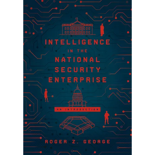 Intelligence in the National Security Enterprise: An Introduction - Paperback